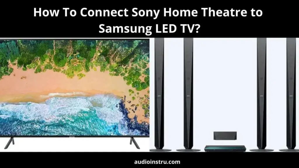 How to Connect Sony Home Theatre to Samsung LED TV