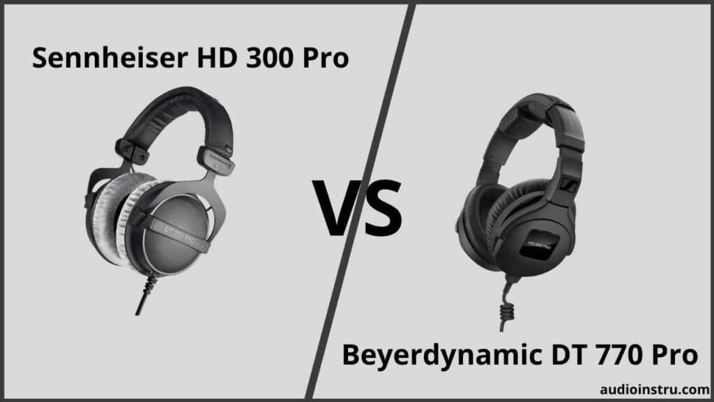 Sennheiser HD 300 Pro VS Beyerdynamic DT 770 Pro