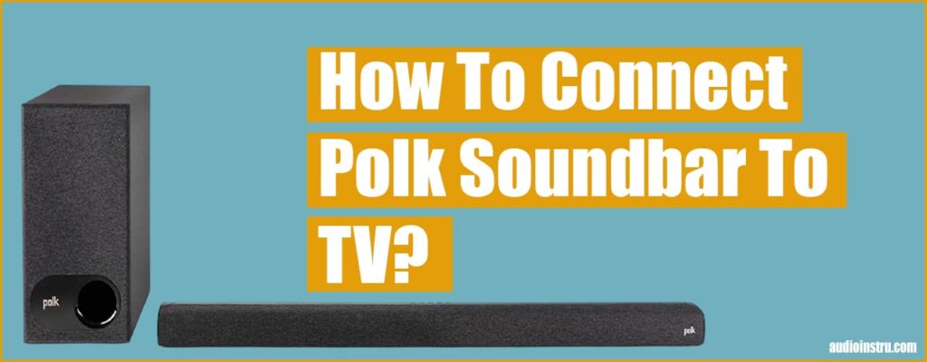 How To Connect Polk Soundbar To TV