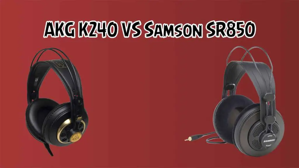 Samson SR850 VS AKG K240