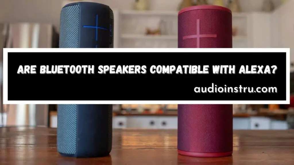 Are Bluetooth Speakers Compatible with Alexa