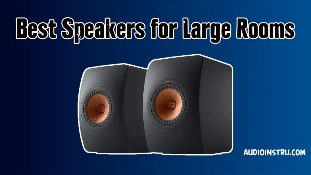 Best Speakers for Large Rooms