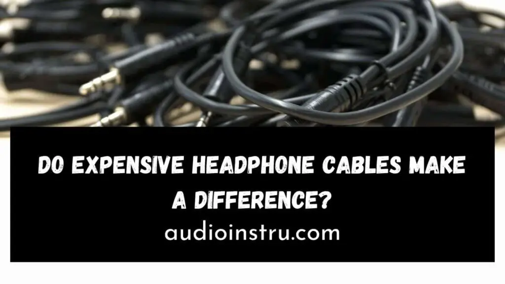 Do Expensive Headphone Cables Make a Difference