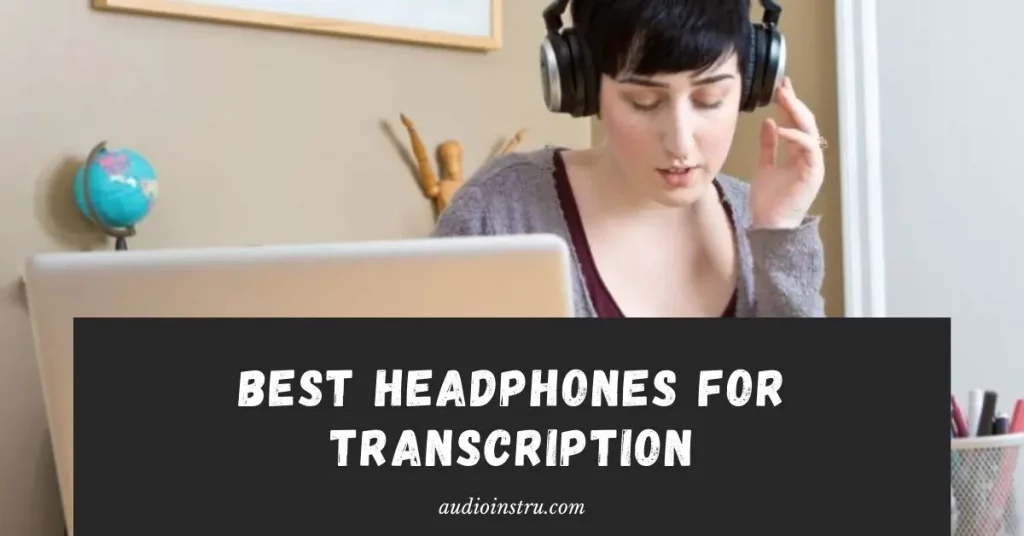 Best Headphones For Transcription