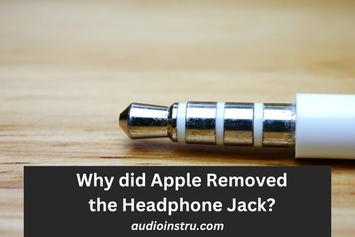 Why did Apple remove the headphone jack